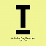 Martin Ikin & Hayley May - How I Feel (Extended Mix)