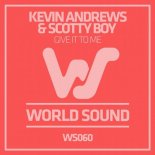 Scotty Boy, Kevin Andrews - Give It To Me (Original Mix)