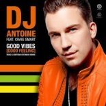 Dj Antoine feat. Craig Smart - Good Vibes (Good Feeling) (Mad Mark & Paolo Ortelli Remix Edit)