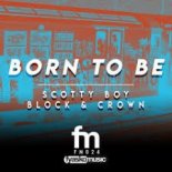 Block & Crown, Scotty Boy - Born To Be (Original Mix)