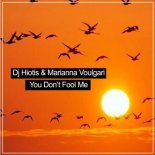 Dj Hiotis Feat Marianna Voulgari - You Don't Fool Me (Extended Mix)