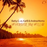 Barby G., Karl8, Andrea Monta - Wherever You Will Go (BlackBonez Remix Edit)