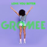 Gromee - Love You Better