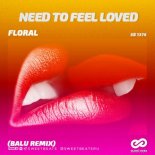 Floral - Need To Feel Loved (Balu Remix)