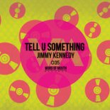 Jimmy Kennedy - Tell U Something (Original Mix)