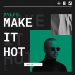 Myles - Make It Hot (Original Mix)