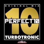 Turbotronic - Perfect 10 (Radio Edit)