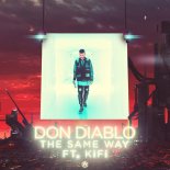 Don Diablo feat. KiFi  - The Same Way (Original Mix)
