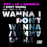MOTi, Liu & Raphaella - I Don't Wanna (Extended Mix)