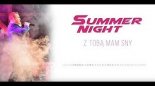 Summer Night - Z Toba mam sny 2019