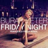 Burak Yeter - Friday Night (Francesco Palla Remix)