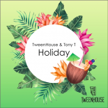 TweenHouse & Tony T - Holiday (Radio Mix)