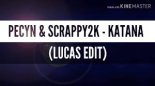 Scrappy2K & Pecyn - Katana (Lucas Edit)
