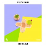 Dirty Palm - Your Love (Original Mix)