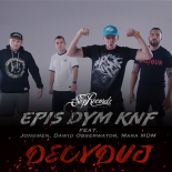 Epis Dym KNF Feat. Jongmen, Dawid Obserwator, Mara MDM - Decyduj