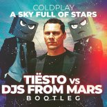 Coldplay - A Sky Full Of Stars (Tiësto vs Djs From Mars Bootleg)