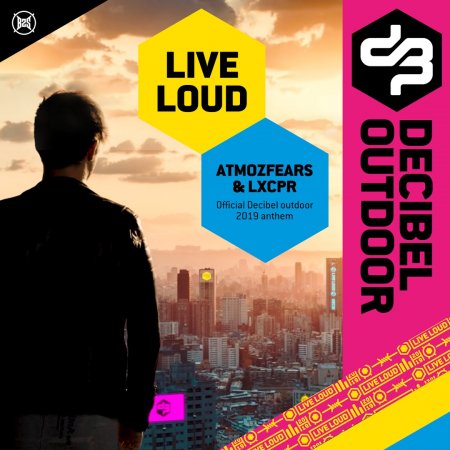 Atmozfears and LXCPR - Live Loud (Official Decibel Outdoor 2019 Anthem)