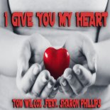 TOM WILCOX FEAT. SHARON PHILLIPS - I Give You My Heart (Extended Version)