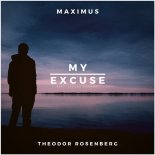 Maximus & Theodor Rosenberg - My Excuse (Original Mix)