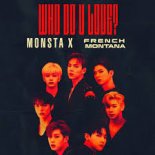 Monsta X feat. French Montana - Who do you love (NG Remix)
