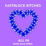 Eastblock Bitches - All In (Mark Bale Extended Remix)