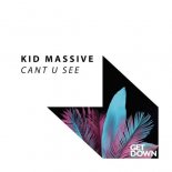 Kid Massive - Cant U See (Original Mix)