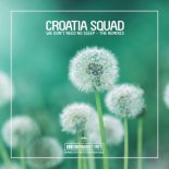 Croatia Squad - We Don\'t Need No Sleep (Frey Remix)