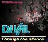 DJ VAL - Through the silence (VGMix2019)