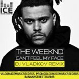 The Weekend – I Can\'t Feel My Face (DJ Vladkov Remix)