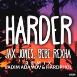 Jax Jones, Bebe Rexha - Harder (Vadim Adamov & Hardphol Remix)