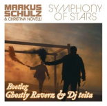 Markus Schulz & Christina Novelli - Symphony Of Stars (Ghostly Raverz! & Dj Teita Bootleg)