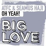 ATFC & Seamus Haji - Oh Yeah! (Extended Mix)