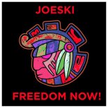 Joeski - Freedom Now! (Original Mix)