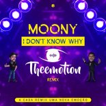 Moony - I Don\'t Know Why (Theemotion Remix) [Radio Edit]
