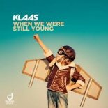 Klaas - When We Were Still Young (Extended Mix)