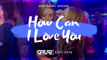 ANTHONY MOON - How Can I Love You (DJ Q-Tune Edit 2019)