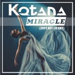 Kotana - Miracle (2019 Recovery)