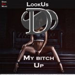 LookUs - My Bitch Up (Original Mix)