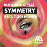 BLR & Rob Styles feat. Tiggi Hawke - Symmetry (Extended Mix)