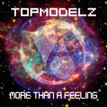 Topmodelz - More Than a Feeling (Single Mix)