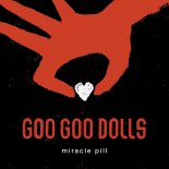 Miracle Pill - The Goo Goo Dolls