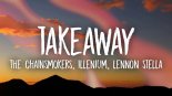 The Chainsmokers & ILLENIUM feat Len - Takeaway