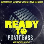 Warp Brothers & Wolfpack vs. W&W x Armin van Buuren - Ready To Phatt Bass (Warp Brothers 2k19 Edit)