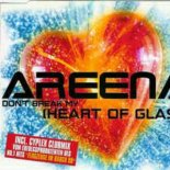 Areena - Don't Break My (Heart Of Glass) (Car Mix)