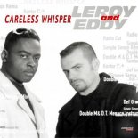 Leroy And Eddy - Careless Whispers (Extended A.M.P. Airplay Mix)