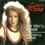 Lian Ross  - Say You\'ll Never (Maxi Edit Version)