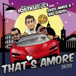 DJ Ostkurve Feat. Enzo Amos & Big Daddi - That's Amore 2k20 (Glücksmoment & Jason Parker Remix Edit)