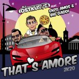 DJ Ostkurve Feat. Enzo Amos & Big Daddi - That\'s Amore 2k20 (Glücksmoment & Jason Parker Remix Edit)