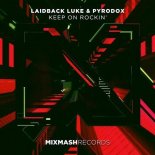 Laidback Luke, Pyrodox - Keep On Rockin\' (Extended Mix)
