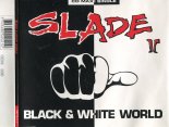 Slade - Black And White World